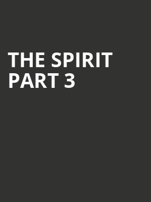 The Spirit part 3 at Battersea Arts Centre
